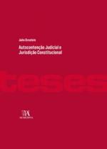 Autocontenção judicial e jurisdição constitucional - ALMEDINA BRASIL