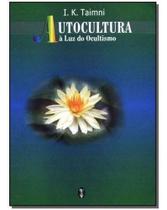 Autocultura-a Luz do Ocultismo - TEOSOFICA