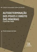 Autodeterminação dos povos e direito das minorias: a questão curda - ALMEDINA BRASIL Autodeterminação dos povos e direito das minorias: a questão curda - ALMEDINA BRASIL