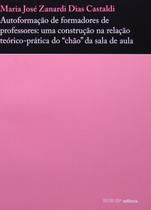 Autoformação de Formadores de Professores: Uma Construção na Relação Teórico-Prática do Chão - Editora Sesi Autoformação de Formadores de Professores: Uma Construção na Relação Teórico-Prática do Chão - Editora Sesi