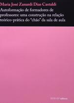 Autoformação de Formadores de Professores: Uma Construção na Relação Teórico-Prática do Chão - Editora Sesi