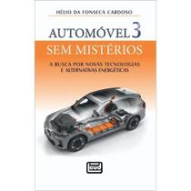 Automóvel Sem Mistérios 3.A busca por novas tecnologias e alternativas energéticas Automóvel Sem Mistérios 3.A busca por novas tecnologias e alternativas energéticas