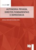 Autonomia privada, direitos fundamentais e democra - ALMEDINA Autonomia privada, direitos fundamentais e democra - ALMEDINA