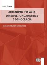 Autonomia Privada, Direitos Fundamentais e Democracia - Almedina
