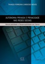 Autonomia Privada e Privacidade nas Redes Sociais - 02Ed20 - GZ EDITORA