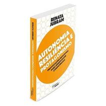 Autonomia, Resiliência e Protagonismo: Provocações Reflexivas Para Desenvolver Competências - INTEGRARE