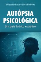 Autópsia Psicológica - Um Guia Teórico e Prático