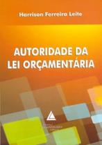 Autoridade da Lei Orçamentária - LIVRARIA DO ADVOGADO Autoridade da Lei Orçamentária - LIVRARIA DO ADVOGADO