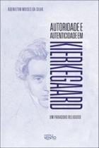 Autoridade e autenticidade em Kierkegaard: um paradoxo religioso Autoridade e autenticidade em Kierkegaard: um paradoxo religioso