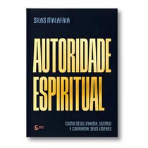 Autoridade Espiritual Como Deus Levanta, Instrui e Confirma seus Líderes Silas Malafaia