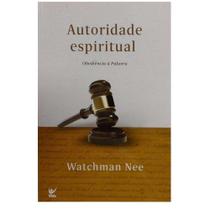 Autoridade Espiritual, Watchman Nee, Nova Edição - Vida - Autoridade Espiritual, Watchman Nee, Nova Edição - Vida -