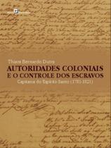 Autoridades coloniais e o controle dos escravos Autoridades coloniais e o controle dos escravos