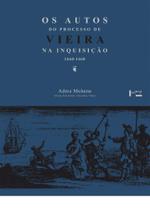 Autos do Processo de Vieira na Inquisição 1660-1668, Os - EDUSP