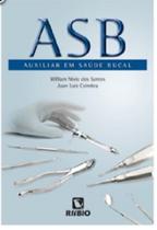 AUXILIAR EM SAÚDE BUCAL (ASB) Auxiliar em Saúde Bucal - Editora Rúbio AUXILIAR EM SAÚDE BUCAL (ASB) Auxiliar em Saúde Bucal - Editora Rúbio