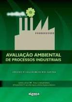 Avaliação Ambiental de Processos Industriais Avaliação Ambiental de Processos Industriais