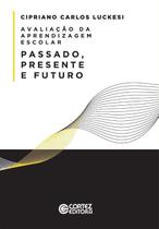 Avaliação Da Aprendizagem Escolar: Passado, Presente e Futuro