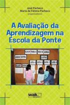 Avaliaçao da aprendizagem na escola da ponte, a - WAK EDITORA