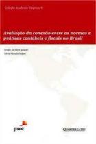 Avaliação da Conexão Entre as Normas e Práticas Contábeis e Fiscais no Brasil - Coleção Academia-empresa 4