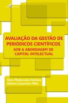 Avaliação da gestão de periódicos científicos sob a abordagem de capital intelectual Avaliação da gestão de periódicos científicos sob a abordagem de capital intelectual