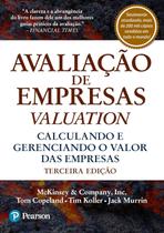 Avaliação de Empresas Valuation: Calculando e Gerenciando o Valor das Empresas Avaliação de Empresas Valuation: Calculando e Gerenciando o Valor das Empresas