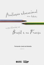 Avaliação Educacional em Debate: Exp. no Brasil e na França - Cortez