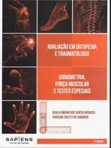 Avaliação em Ortopedia e Traumatologia. Goniometria, Força - Sapiens