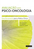 Avaliação em Psico-Oncologia: Uma Ferramenta para a Prática Clínica - Pactor