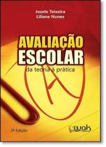 Avaliacao escolar - da teoria a pratica - WAK Avaliacao escolar - da teoria a pratica - WAK