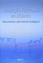 Avaliacao Funcional de Esofago: Manometria e Ph-metria Esofagicas Avaliacao Funcional de Esofago: Manometria e Ph-metria Esofagicas