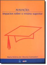 Avaliação: Impactos Sobre o Ensino Superior - COM ARTE EDITORA - BH Avaliação: Impactos Sobre o Ensino Superior - COM ARTE EDITORA - BH