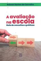 Avaliacao na escola: guia de conceitos e praticas - PARABOLA