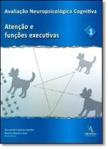 Avaliação Neuropsicológica Cognitiva: Atenção e Funções Executivas - Vol.1 - MEMNON EDICOES CIENTIFICAS LTDA