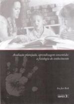 Avaliação Planejada, Aprendizagem Consentida: A Fisiologia do Conhecimento.