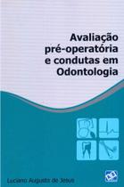 Avaliacao Pre-operatoria E Condutas Em Odontologia - AB EDITORA