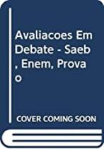 Avaliacoes Em Debate - Saeb, Enem, Provao Avaliacoes Em Debate - Saeb, Enem, Provao