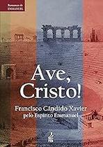 Ave, Cristo! Paperback Xavier, Francisco Cândido and Emmanuel