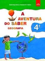Aventura do Saber - Geografia - Ensino Fundamental - 4º Ano, A Aventura do Saber - Geografia - Ensino Fundamental - 4º Ano, A