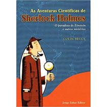 Aventuras científicas de sherlock holmes, as: o paradoxo de einstein e outros mistérios