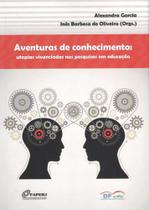 Aventuras de conhecimento: Utopias vivenciadas nas pesquisas em educação