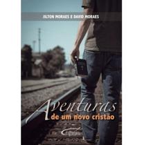 Aventuras de um Novo Cristão - Jilton Moraes - LIFEWAY Aventuras de um Novo Cristão - Jilton Moraes - LIFEWAY