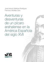 Aventuras y desventuras de un pícaro arahalense en la América española del Siglo XVII