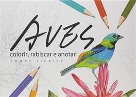 Aves - colorir, rabiscar e anotar