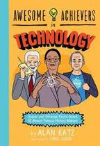 Awesome Achievers in Technology: Super and Strange Facts about 12 Almost Famous History Makers Capa comum - Running Press Kids