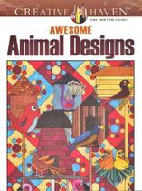 Awesome Animal Designs - Creative Haven Coloring Books - Dover Publications