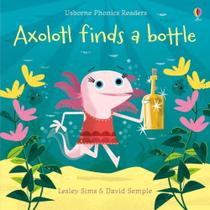 Axolotl Finds A Bottle - Usborne Phonics Readers Axolotl Finds A Bottle - Usborne Phonics Readers