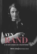Ayn Rand e os Devaneios do Coletivismo: Breves Lições Ayn Rand e os Devaneios do Coletivismo: Breves Lições