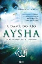 Aysha - a dama do rio - de al andaluz para timbuktu - SCHOBA