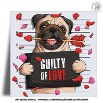 Azulejo Decorativo - Guilty of Love - Pug - PET BICHO ANIMAL