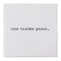 Azulejo Para Decoração Frase Motivacional- Isso Também Passa Azulejo Para Decoração Frase Motivacional- Isso Também Passa