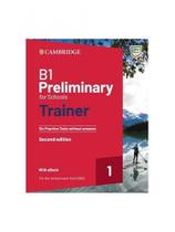 B1 preliminary for schools trainer 1 - for the revised 2020 exam six practice tests - second edition